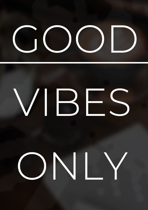 Good Vibes Only