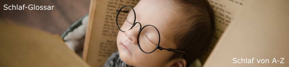 Schlaf Glossar - Schlaf von A-Z - Begriffe rund um den Schlaf erklärt